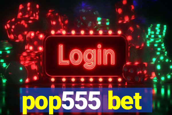pop555 bet
